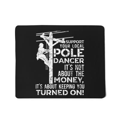 Support Your Pole Dancer Utility Electric Lineman Mousepad