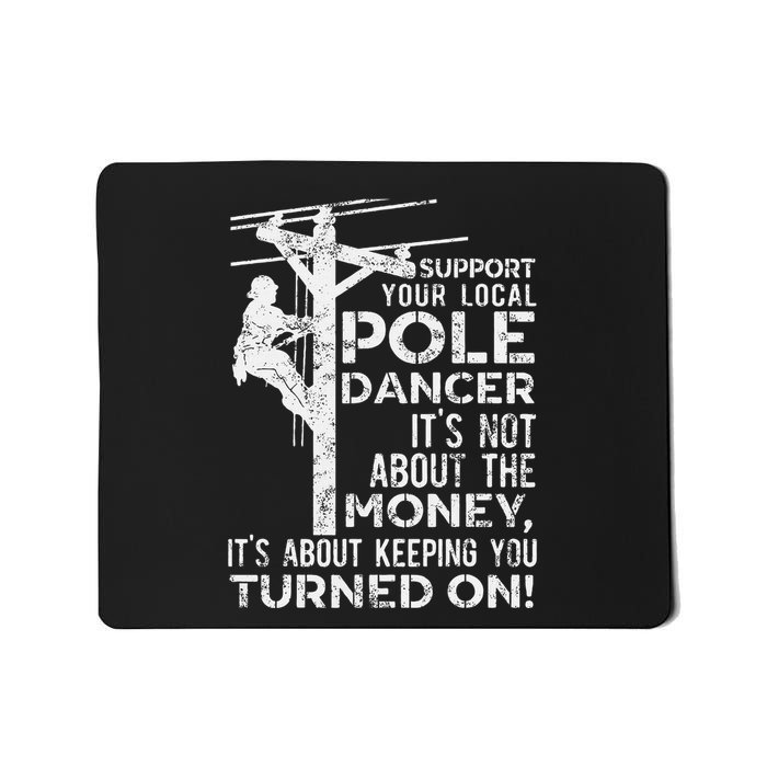 Support Your Pole Dancer Utility Electric Lineman Mousepad