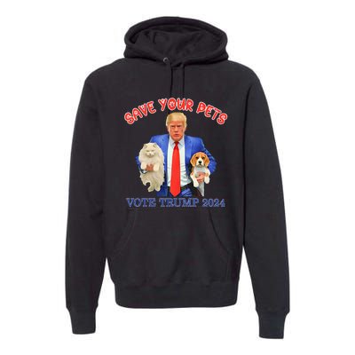 Save Your Pets Vote For Trump Us Election Premium Hoodie