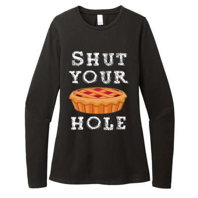 Shut Your Pie Hole Hilarious Sarcastic Thanksgiving Funny Womens CVC Long Sleeve Shirt