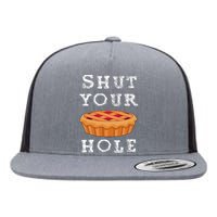 Shut Your Pie Hole Hilarious Sarcastic Thanksgiving Funny Flat Bill Trucker Hat