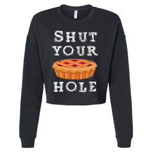 Shut Your Pie Hole Hilarious Sarcastic Thanksgiving Funny Cropped Pullover Crew