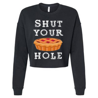 Shut Your Pie Hole Hilarious Sarcastic Thanksgiving Funny Cropped Pullover Crew