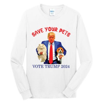 Save Your Pets Vote For Trump Us Election Funny Quote Vote Tall Long Sleeve T-Shirt