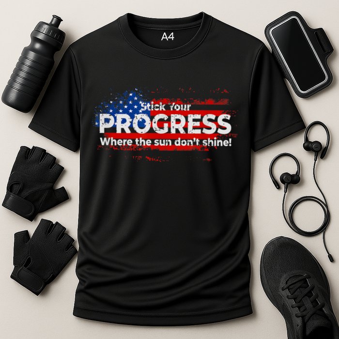 Stick Your PROGRESS Where The Sun Don't Shine Performance Shirt