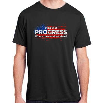 Stick Your PROGRESS Where The Sun Don't Shine Adult ChromaSoft Performance T-Shirt