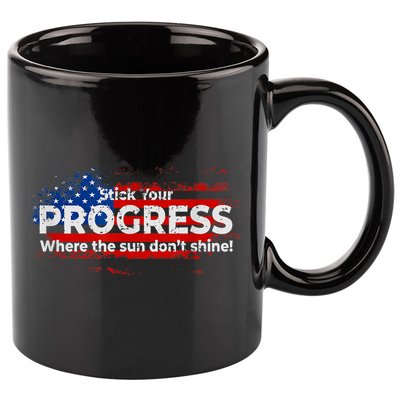 Stick Your PROGRESS Where The Sun Don't Shine 11oz C Handle Ceramic Mug