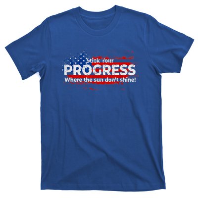 Stick Your PROGRESS Where The Sun Don't Shine T-Shirt