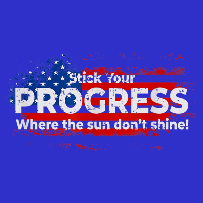 Stick Your PROGRESS Where The Sun Don't Shine T-Shirt
