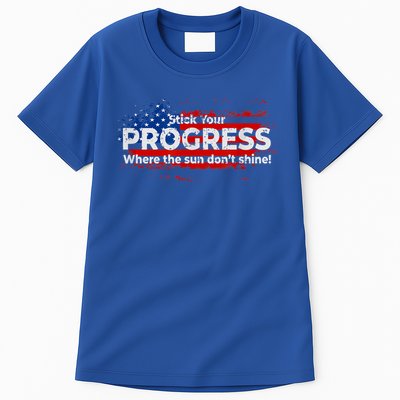 Stick Your PROGRESS Where The Sun Don't Shine Tall T-Shirt