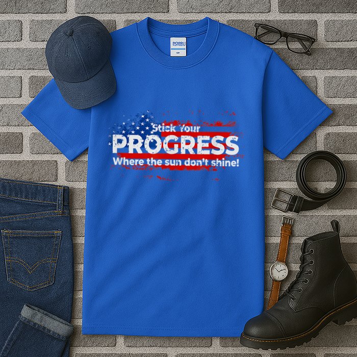Stick Your PROGRESS Where The Sun Don't Shine Tall T-Shirt