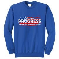 Stick Your PROGRESS Where The Sun Don't Shine Tall Sweatshirt