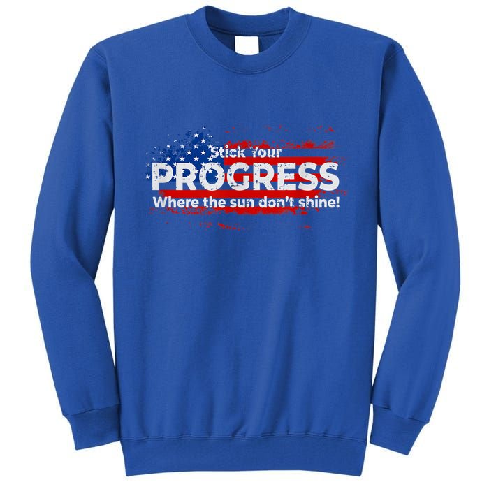 Stick Your PROGRESS Where The Sun Don't Shine Tall Sweatshirt