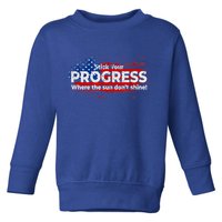 Stick Your PROGRESS Where The Sun Don't Shine Toddler Sweatshirt