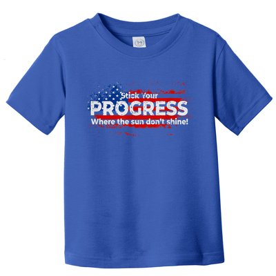 Stick Your PROGRESS Where The Sun Don't Shine Toddler T-Shirt