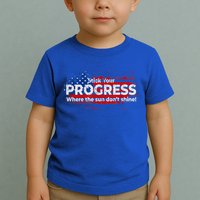 Stick Your PROGRESS Where The Sun Don't Shine Toddler T-Shirt
