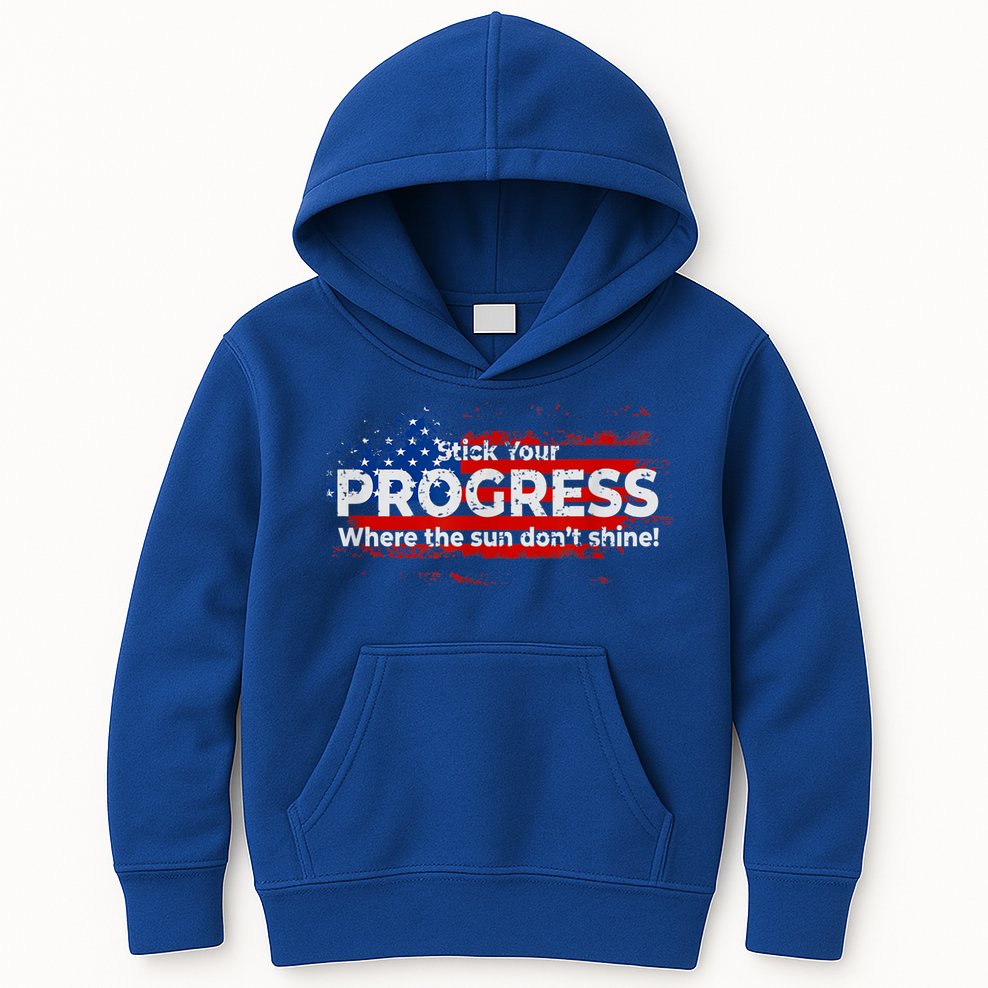 Stick Your PROGRESS Where The Sun Don't Shine Kids Hoodie