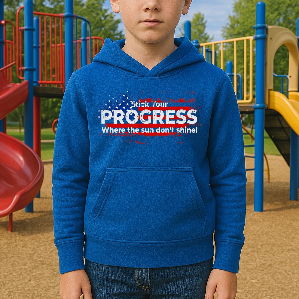Stick Your PROGRESS Where The Sun Don't Shine Kids Hoodie