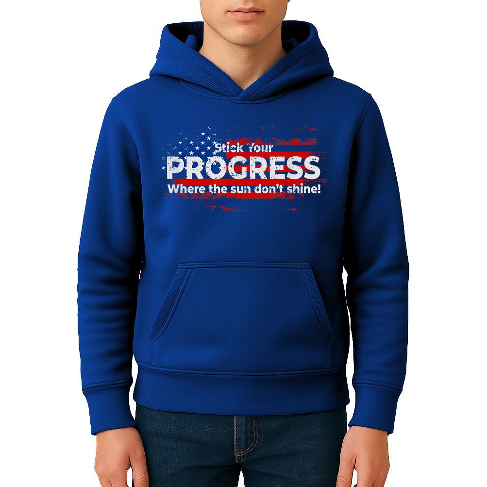 Stick Your PROGRESS Where The Sun Don't Shine Kids Hoodie