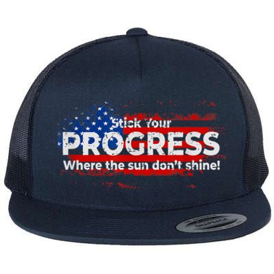 Stick Your PROGRESS Where The Sun Don't Shine Flat Bill Trucker Hat