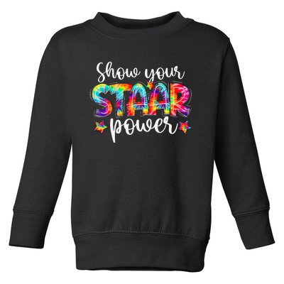 Show Your Staar Power Teacher Testing Exam Test Day Toddler Sweatshirt