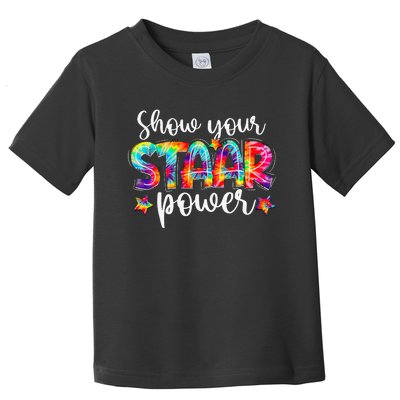 Show Your Staar Power Teacher Testing Exam Test Day Toddler T-Shirt