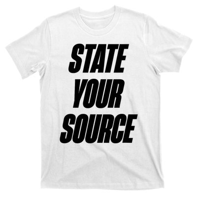 State Your Source T-Shirt