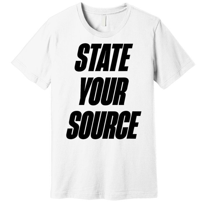 State Your Source Premium T-Shirt