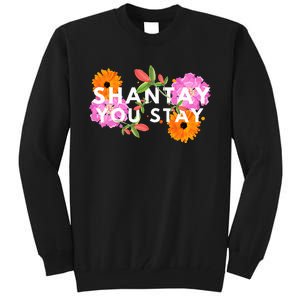 Shantay You Stay Drag Race Drag Queen Drag Lover Tall Sweatshirt