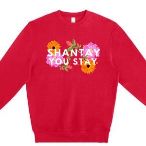 Shantay You Stay Drag Race Drag Queen Drag Lover Premium Crewneck Sweatshirt