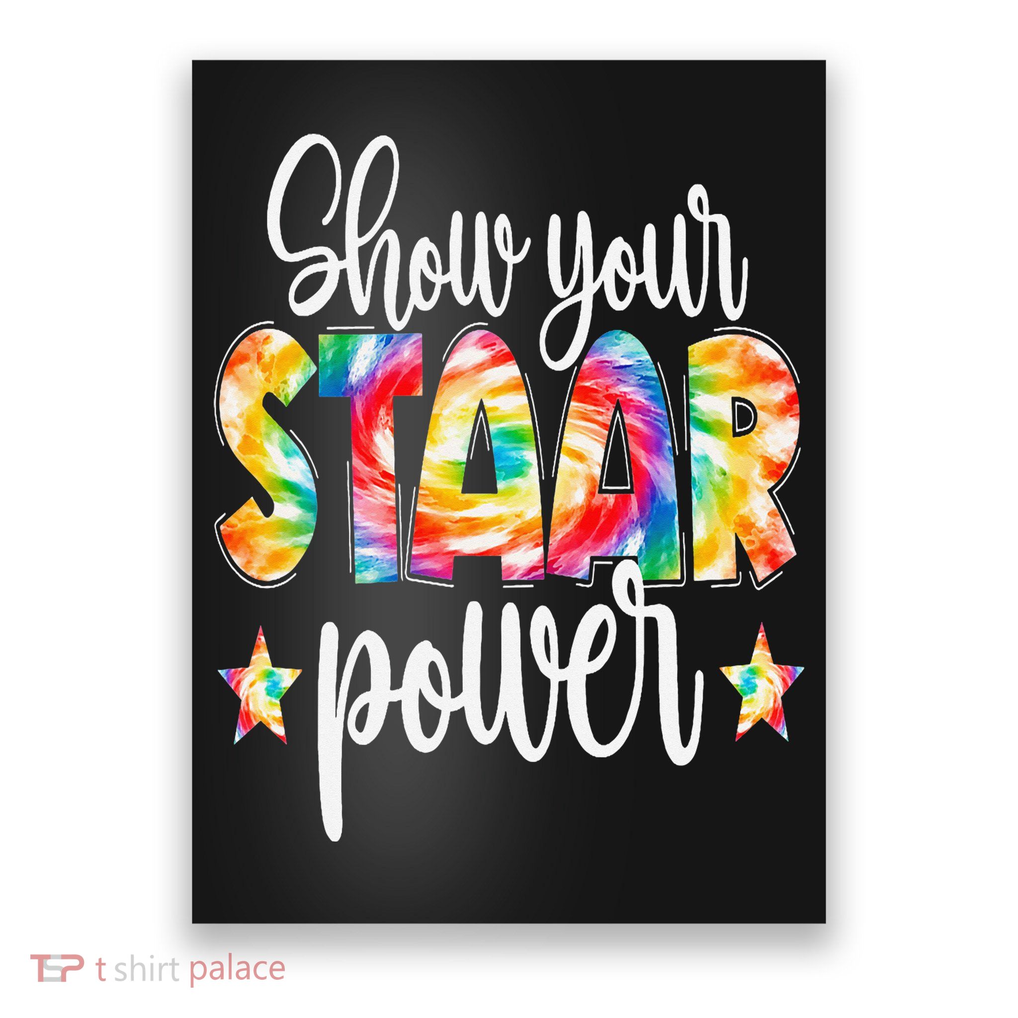 Show Your STAAR Power Tie Dye Teacher Testing Exam Test Day Poster