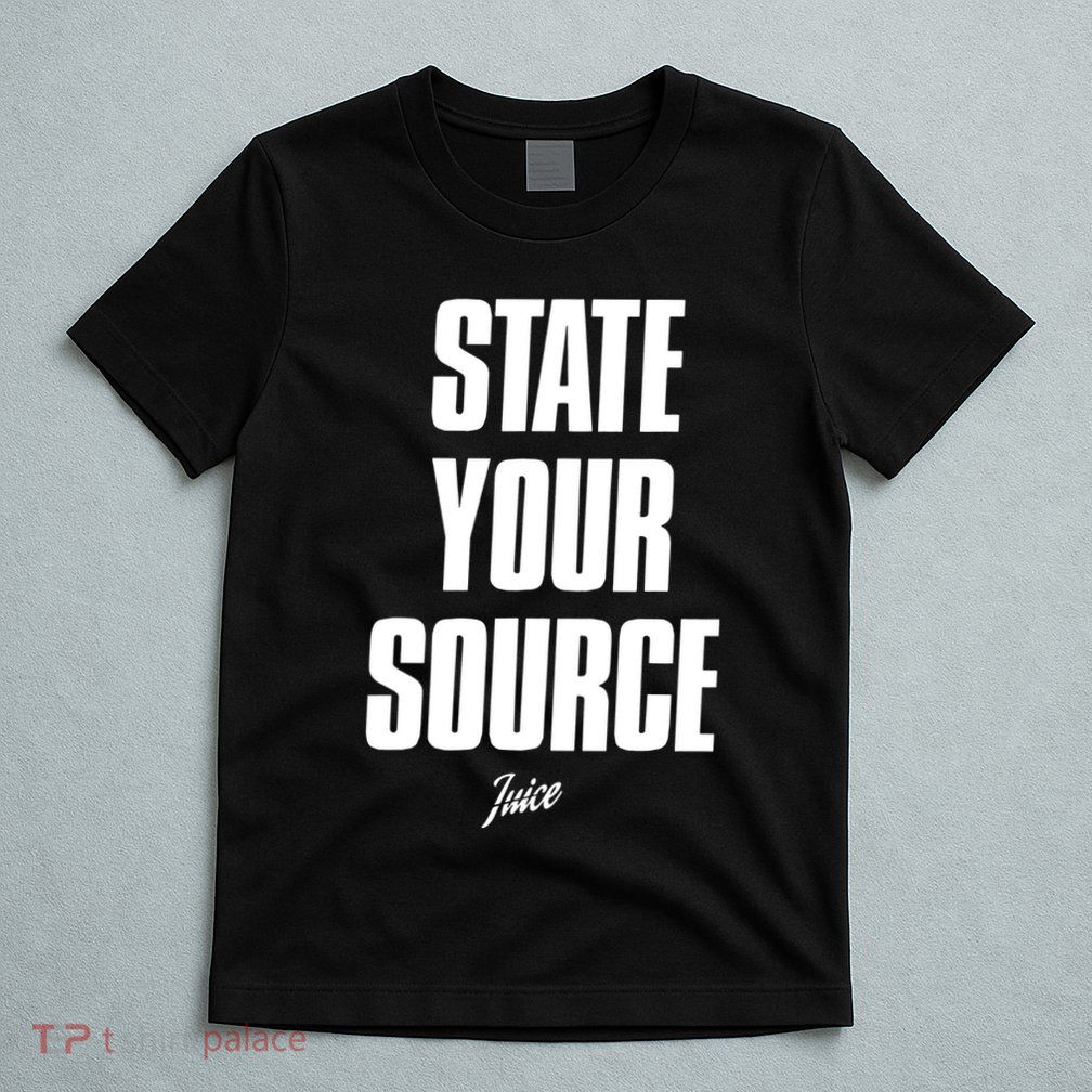 State Your Source T-Shirt