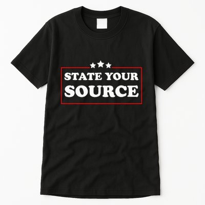 State Your Source Funny Tall T-Shirt