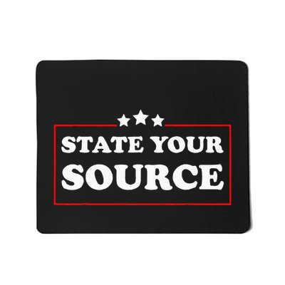 State Your Source Funny Mousepad