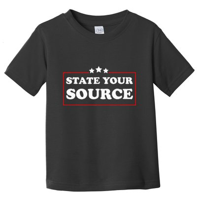 State Your Source Funny Toddler T-Shirt