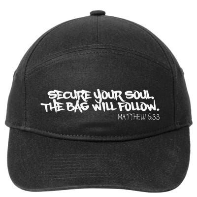 Secure Your Soul. The Bag Will Follow. Matthew 633 Funny 7-Panel Snapback Hat