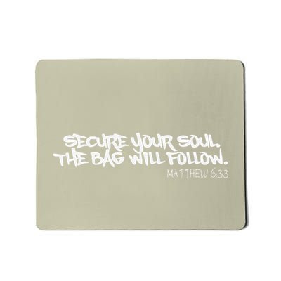Secure Your Soul. The Bag Will Follow. Matthew 633 Funny Mousepad