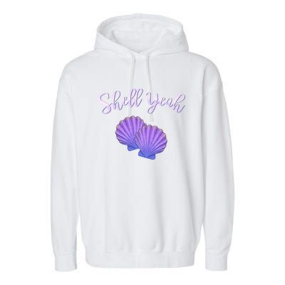 Shell Yeah Summer Vacation Beach Cute Gift Garment-Dyed Fleece Hoodie