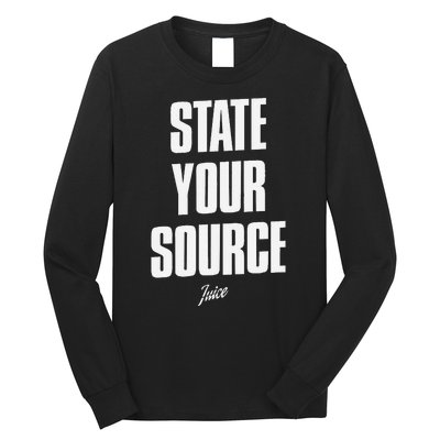 State Your Source Funny Quote Design Long Sleeve Shirt