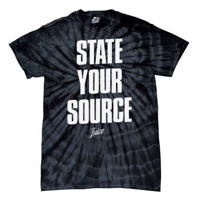 State Your Source Funny Quote Design Tie-Dye T-Shirt