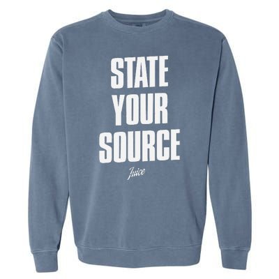 State Your Source Funny Quote Design Garment-Dyed Sweatshirt