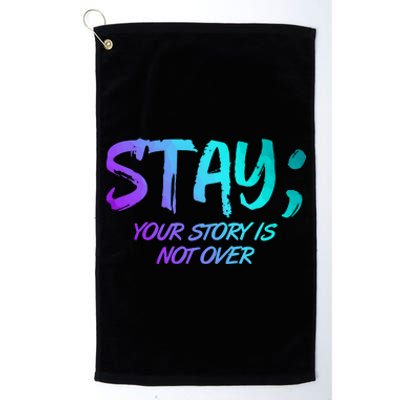 STAY; Your Story Is Not Over Suicide Prevention Awareness Platinum Collection Golf Towel