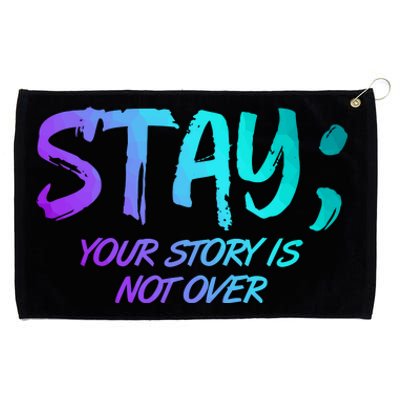 STAY; Your Story Is Not Over Suicide Prevention Awareness Grommeted Golf Towel