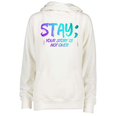 STAY; Your Story Is Not Over Suicide Prevention Awareness Womens Funnel Neck Pullover Hood