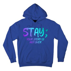 STAY; Your Story Is Not Over Suicide Prevention Awareness Hoodie