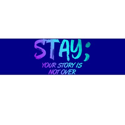 STAY; Your Story Is Not Over Suicide Prevention Awareness Bumper Sticker