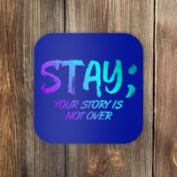 STAY; Your Story Is Not Over Suicide Prevention Awareness Coaster