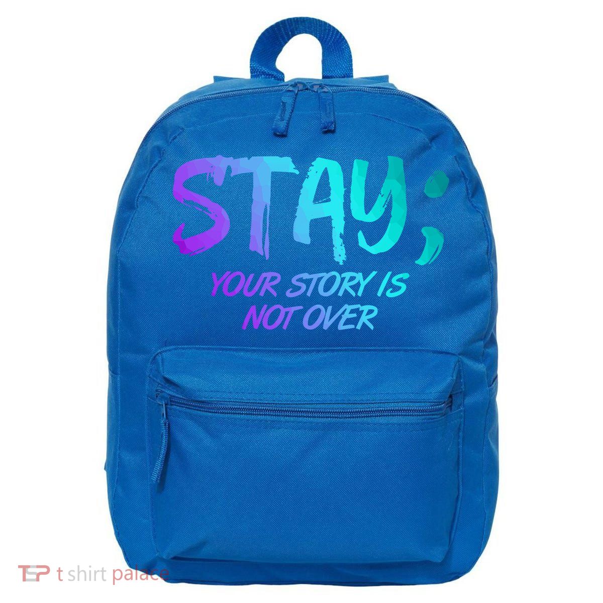 STAY; Your Story Is Not Over Suicide Prevention Awareness 16 in Basic Backpack