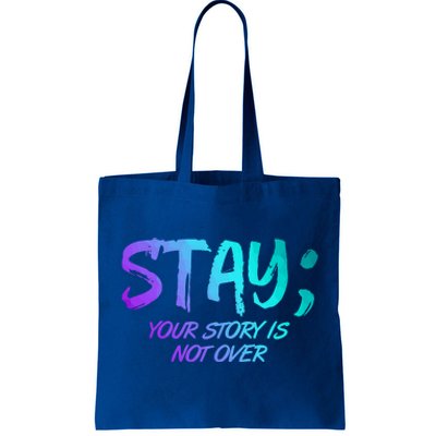 STAY; Your Story Is Not Over Suicide Prevention Awareness Tote Bag