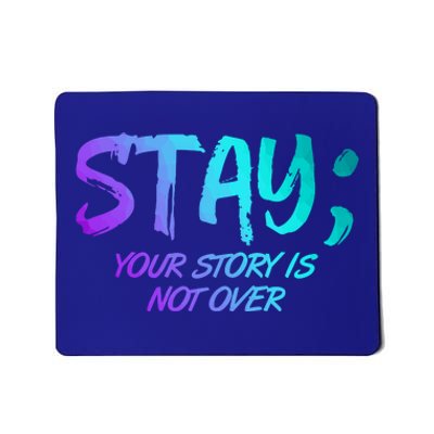 STAY; Your Story Is Not Over Suicide Prevention Awareness Mousepad